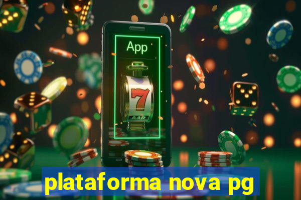 plataforma nova pg